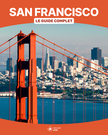 Visiter San Francisco : le guide complet